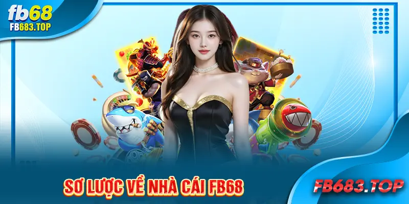 Sơ lược về nhà cái Fb68